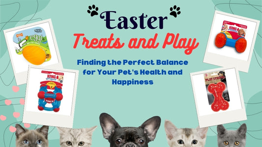 Easter Treats and Play: Finding the Perfect Balance for Your Pet's Health and Happiness